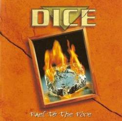 Dice : Fuel to the Fire
